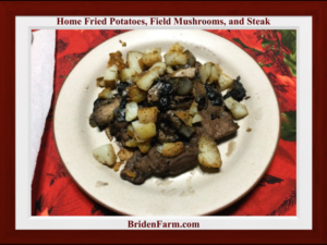 Home Fried Potatoes, Wild Field Mushrooms, and Steaks